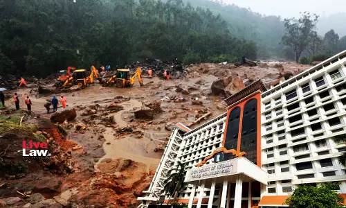 Kerala High Court Stays Loan Recovery Proceedings Against Wayanad Landslide Victims Kerala High Court Stays Loan Recovery Proceedings Against Wayanad Landslide Victims