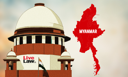 If Canada Willing To Take Him, You Shouldnt Object : Supreme Court To Union On Plea Of Myanmar National Detained In India Since 2012