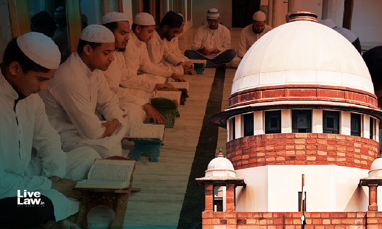 UP Madarsa Education Act | Law Regulating Institution Of A Community Not Per Se Against Secularism, Says Supreme Court During Hearing