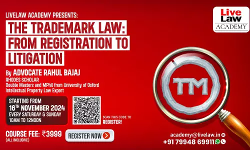 LiveLaw Academys Certificate Course On The Trademark Law: From Registration To Litigation LiveLaw Academys Certificate Course On The Trademark Law: From Registration To Litigation