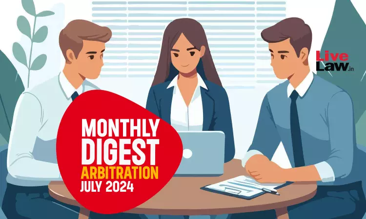 Arbitration Cases Monthly Digest: July 2024 Arbitration Cases Monthly Digest: July 2024
