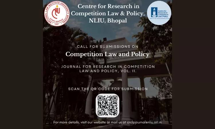 Call For Papers: NLIU Bhopals Journal Of Research In Competition Law & Policy Call For Papers: NLIU Bhopals Journal Of Research In Competition Law & Policy
