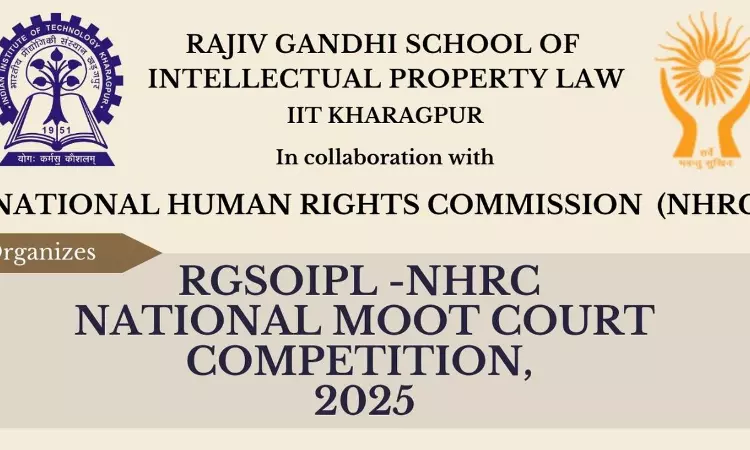 IIT Kharagpur: RGSOIPL-NHRC National Moot Court Competition 2025 IIT Kharagpur: RGSOIPL-NHRC National Moot Court Competition 2025