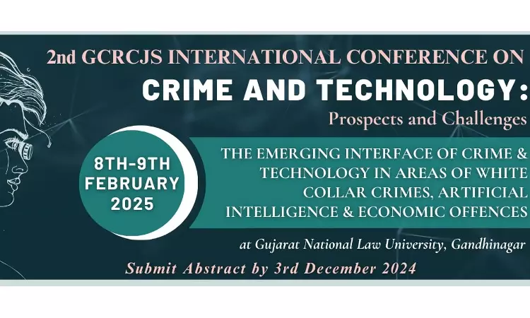 GNLU Centre For Research In Criminal Justice Sciences: International Conference On Crime & Technology: Prospects & Challenges GNLU Centre For Research In Criminal Justice Sciences: International Conference On Crime & Technology: Prospects & Challenges
