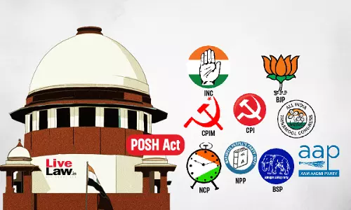 In Plea To Apply POSH Act To Political Parties, Supreme Court Asks Petitioner To Approach Election Commission In Plea To Apply POSH Act To Political Parties, Supreme Court Asks Petitioner To Approach Election Commission