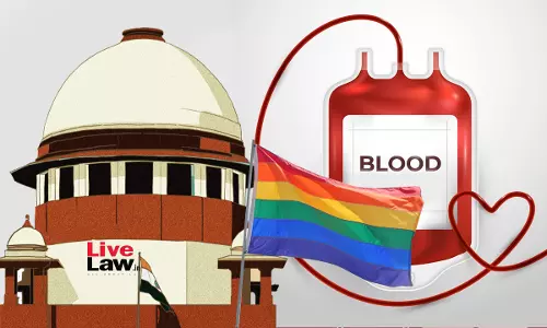Are We Going To Brand Them All Risky? :  Supreme Court Questions Ban On Blood Donation By Transgender Persons, Sex Workers, Etc
