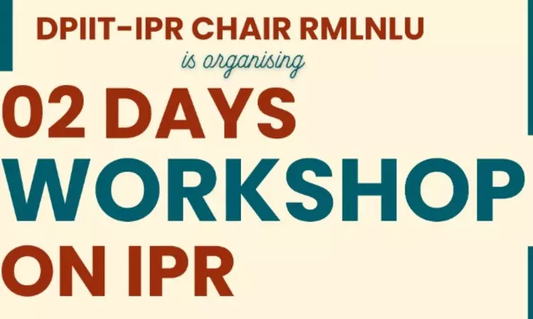Workshop On Intellectual Property Rights At RMLNLU, Lucknow Workshop On Intellectual Property Rights At RMLNLU, Lucknow