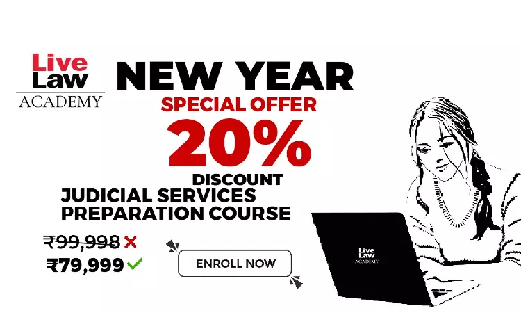 NEW YEAR OFFER: 20% Discount For Judicial Service Examination Preparation Course By LiveLaw Academy NEW YEAR OFFER: 20% Discount For Judicial Service Examination Preparation Course By LiveLaw Academy