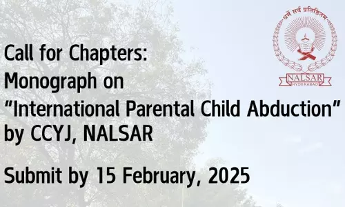 NALSAR: Call For Chapters For A Monograph On “International Parental Child Abduction” NALSAR: Call For Chapters For A Monograph On “International Parental Child Abduction”
