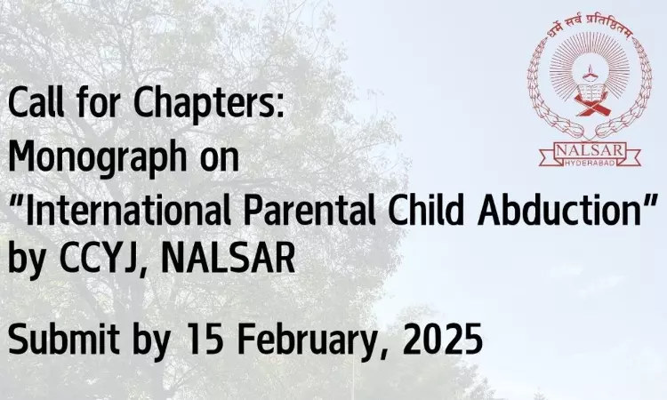NALSAR: Call For Chapters For A Monograph On “International Parental Child Abduction” NALSAR: Call For Chapters For A Monograph On “International Parental Child Abduction”