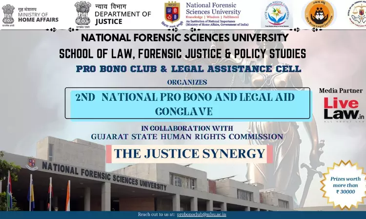 NFSU Gandhinagar: 2nd National Pro Bono And Legal Aid Conclave Justice Synergy In Collaboration With Gujarat State Human Rights Commission NFSU Gandhinagar: 2nd National Pro Bono And Legal Aid Conclave Justice Synergy In Collaboration With Gujarat State Human Rights Commission