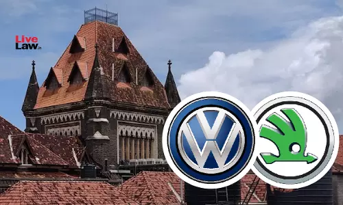 Skoda-Volkswagen Case : Bombay High Court Asks Customs Dept To Explain How Show Cause Notice Isnt Time-Barred