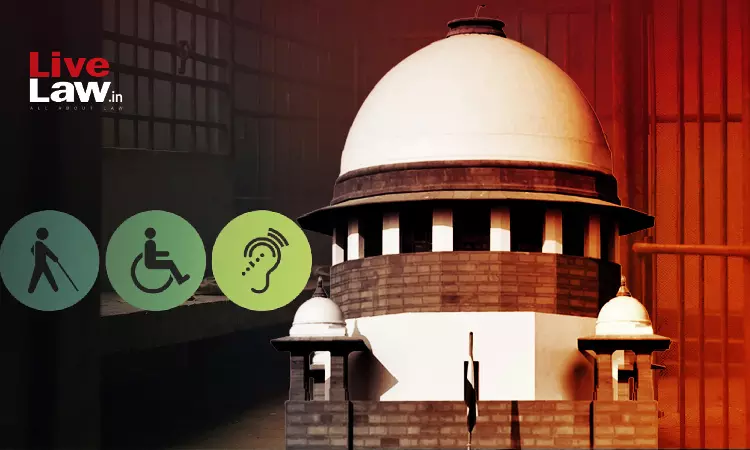 State Must Uphold Rights Of Prisoners With Disabilities : Supreme Court Issues Directions For Prisons In Tamil Nadu State Must Uphold Rights Of Prisoners With Disabilities : Supreme Court Issues Directions For Prisons In Tamil Nadu