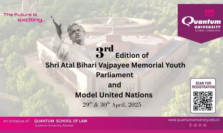 3rd Shri Atal Bihari Vajpayee Memorial Youth Parliament And Model United Nations To Be Held At Quantum University Roorkee 3rd Shri Atal Bihari Vajpayee Memorial Youth Parliament And Model United Nations To Be Held At Quantum University Roorkee