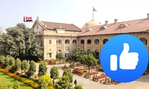 Merely Liking A Social Media Post Doesnt Amount To Publishing Or Transmitting It: Allahabad High Court Merely Liking A Social Media Post Doesnt Amount To Publishing Or Transmitting It: Allahabad High Court