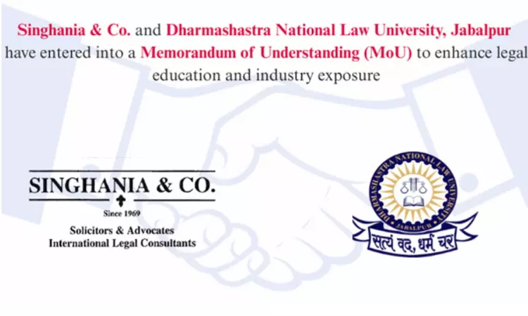 Singhania & Co. And DNLU Jabalpur Sign MoU To Foster Legal Education And Industry Synergy Singhania & Co. And DNLU Jabalpur Sign MoU To Foster Legal Education And Industry Synergy