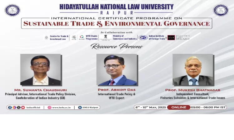 HNLU Raipur Hosts Global Certificate Program On Sustainable Trade And Environmental Governance HNLU Raipur Hosts Global Certificate Program On Sustainable Trade And Environmental Governance