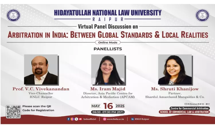 HNLU Hosts Panel Discussion On Arbitration In India: Between Global Standards and Local Realities HNLU Hosts Panel Discussion On Arbitration In India: Between Global Standards and Local Realities
