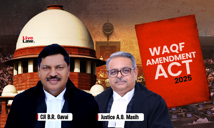 Supreme Court Stays Certain Provisions Of Waqf Amendment Act 2025; No Interference With Registration Requirement Supreme Court Stays Certain Provisions Of Waqf Amendment Act 2025; No Interference With Registration Requirement