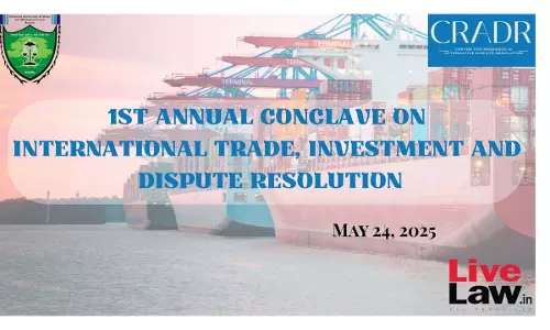 1st Annual Conclave On International Trade, Investment And Dispute Resolution 1st Annual Conclave On International Trade, Investment And Dispute Resolution