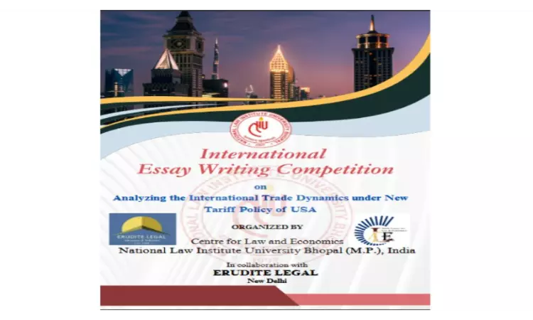 Call For Papers: International Essay Competition On U.S. Tariff Policy & Global Trade Dynamics By NLIU, Bhopal & Euridite Legal Call For Papers: International Essay Competition On U.S. Tariff Policy & Global Trade Dynamics By NLIU, Bhopal & Euridite Legal