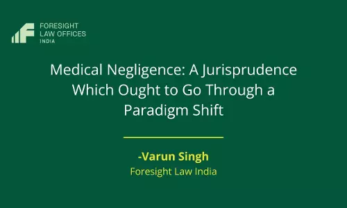 Medical Negligence: A Jurisprudence Which Ought To Go Through A Paradigm Shift Medical Negligence: A Jurisprudence Which Ought To Go Through A Paradigm Shift