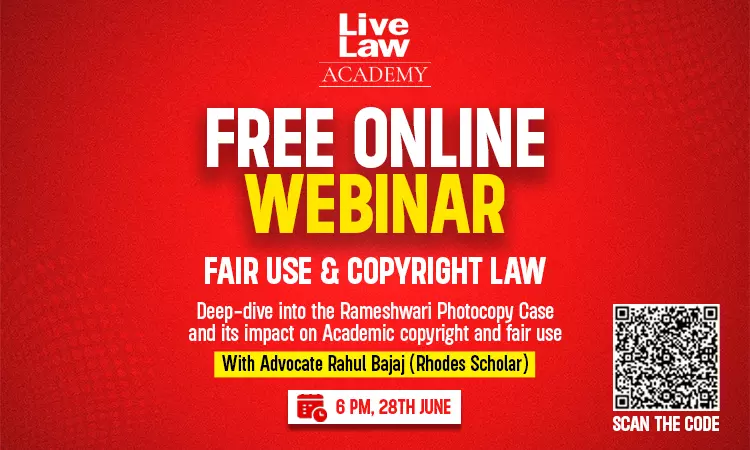LiveLaw Academy Webinar: Copyright Law in Action with Advocate Rahul Bajaj (Rhodes Scholar) LiveLaw Academy Webinar: Copyright Law in Action with Advocate Rahul Bajaj (Rhodes Scholar)