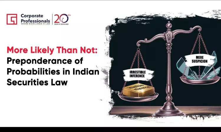 “More Likely Than Not”: Preponderance Of Probabilities In Indian Securities Law “More Likely Than Not”: Preponderance Of Probabilities In Indian Securities Law