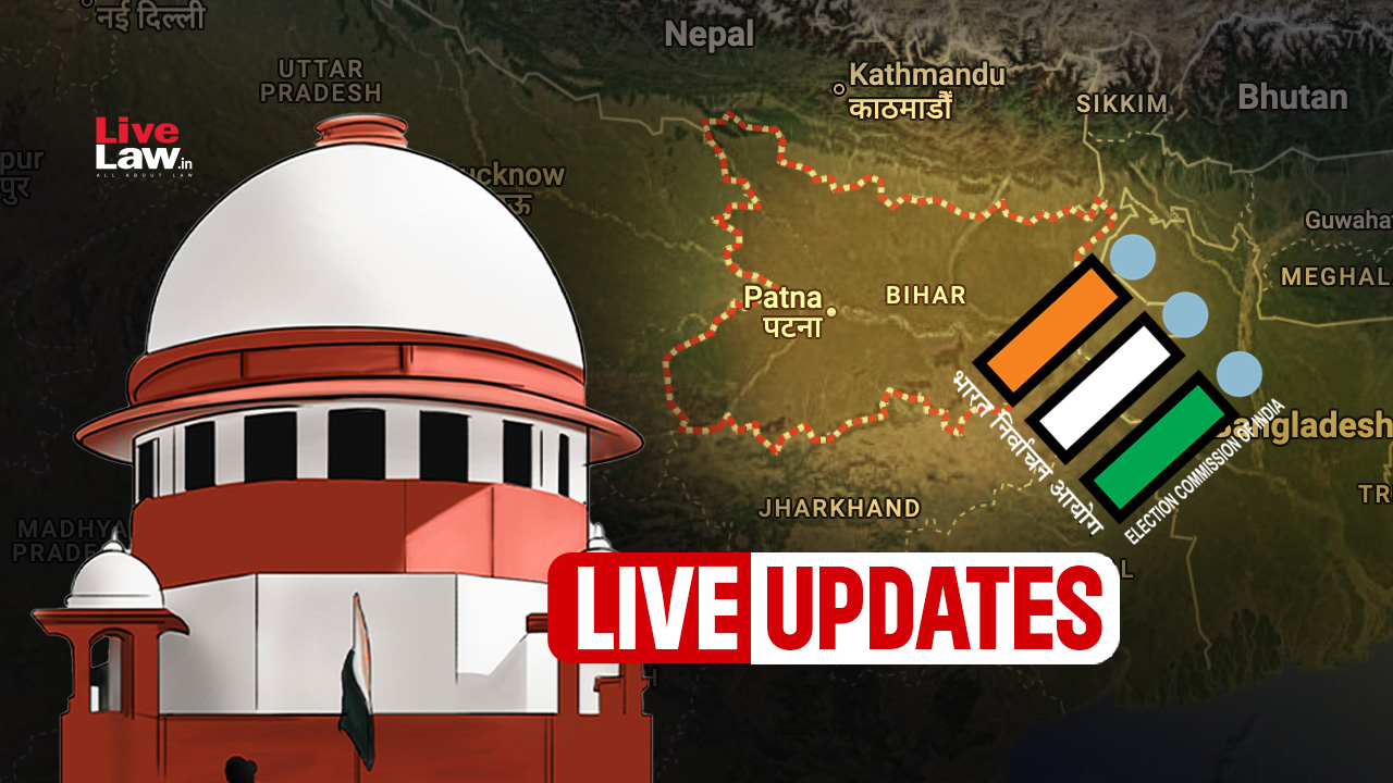 Bihar Special Intensive Revision (SIR) Case- Supreme Court Hearing-Live Updates Bihar Special Intensive Revision (SIR) Case- Supreme Court Hearing-Live Updates