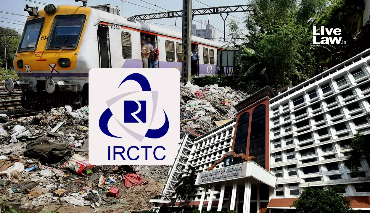 If Bulk Purchaser Like IRCTC Insists On Biodegradable Packaging, Manufacturers Would Comply: Kerala High Court On Waste Disposal In Trains If Bulk Purchaser Like IRCTC Insists On Biodegradable Packaging, Manufacturers Would Comply: Kerala High Court On Waste Disposal In Trains