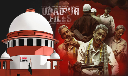 Udaipur Files Movie : Supreme Court To Decide Tomorrow On Extending Stay Of Release Udaipur Files Movie : Supreme Court To Decide Tomorrow On Extending Stay Of Release