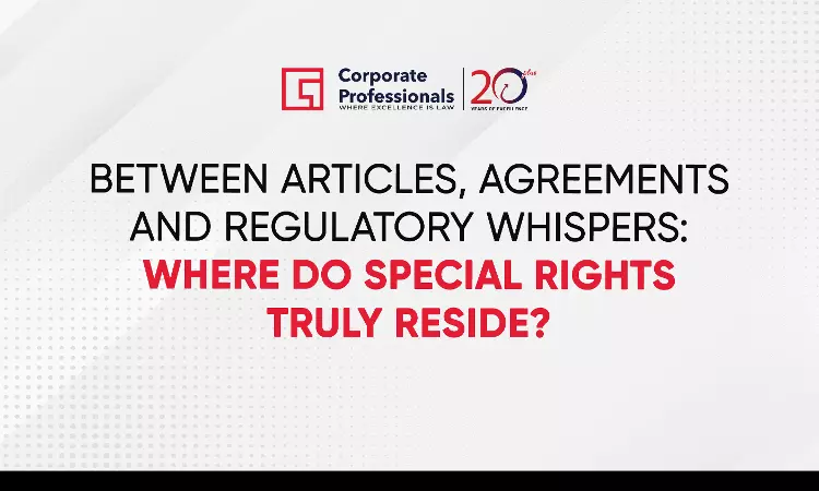Between Articles, Agreements And Regulatory Whispers: Where Do Special Rights Truly Reside? Between Articles, Agreements And Regulatory Whispers: Where Do Special Rights Truly Reside?