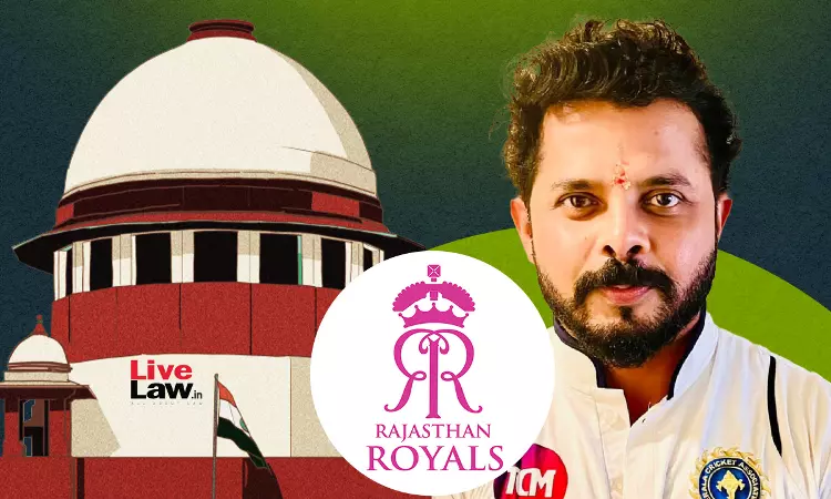 He Didnt Play Single Day: Supreme Court Stays NCDRC Order Directing Insurer To Compensate Rajasthan Royals For Sreesanths Injury He Didnt Play Single Day: Supreme Court Stays NCDRC Order Directing Insurer To Compensate Rajasthan Royals For Sreesanths Injury