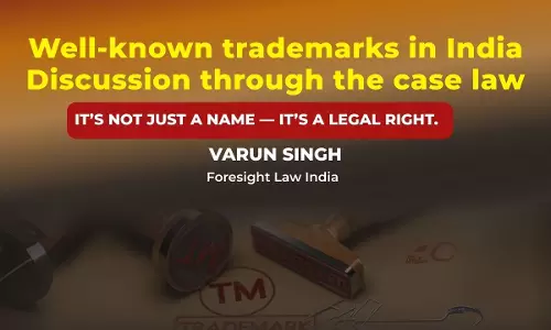 Well-Known Trademarks In India: Discussion Through The Case Laws Well-Known Trademarks In India: Discussion Through The Case Laws