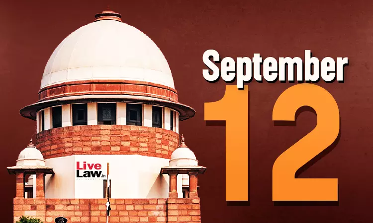 Supreme Court Daily Round-Up : September 12, 2025 Supreme Court Daily Round-Up : September 12, 2025