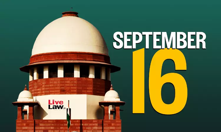 Supreme Court Daily Round Up : September 16, 2025 Supreme Court Daily Round Up : September 16, 2025