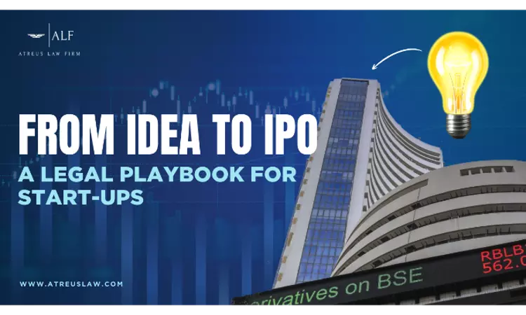 From IDEA To IPO: A Legal Playbook For Start-Ups Aastha Abhya From IDEA To IPO: A Legal Playbook For Start-Ups Aastha Abhya