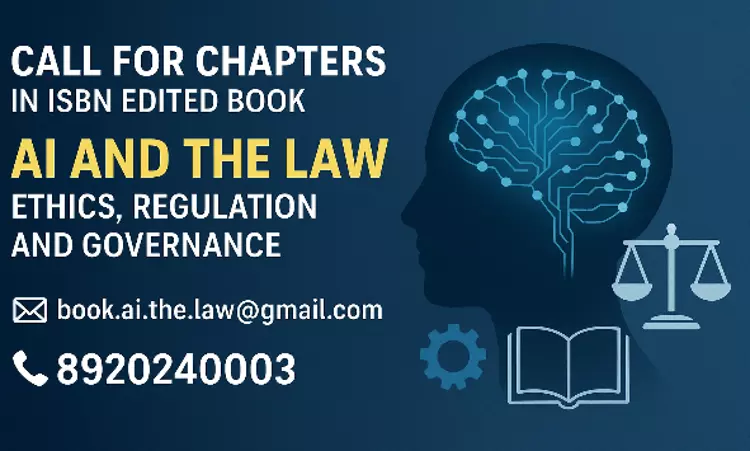 Call For Chapters For the Book AI & The Law: Ethics, Regulation & Governance By Dr. Rakesh Kumar Call For Chapters For the Book AI & The Law: Ethics, Regulation & Governance By Dr. Rakesh Kumar