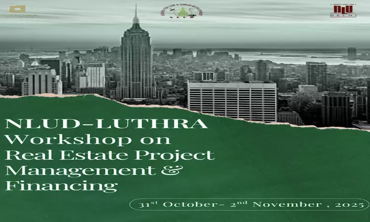 NLUD-Luthra Workshop On Real Estate Project Management & Financing NLUD-Luthra Workshop On Real Estate Project Management & Financing