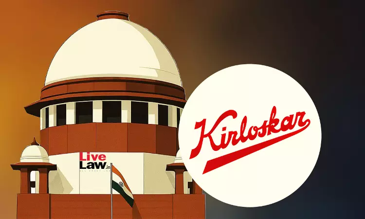 Supreme Court Stays Bombay High Court Order Restricting Kirloskar Trademark Licensing