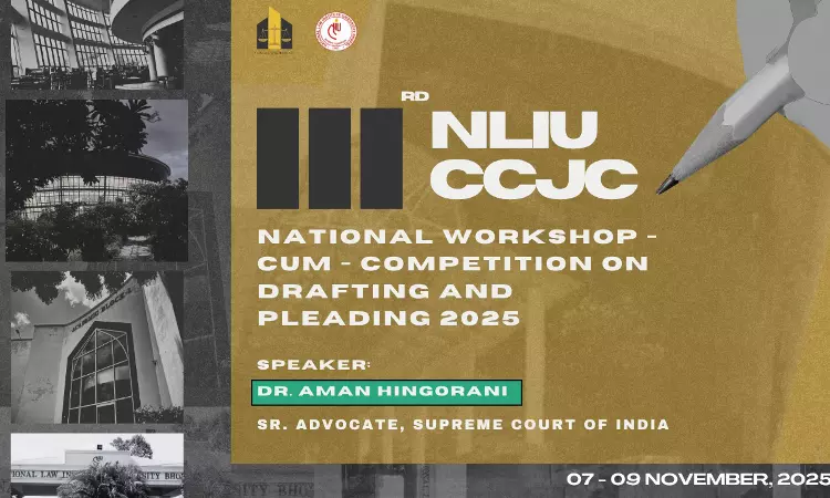 NLIU Bhopal Announces Registrations For 3rd National Workshop-cum-Competition On Drafting And Pleading NLIU Bhopal Announces Registrations For 3rd National Workshop-cum-Competition On Drafting And Pleading