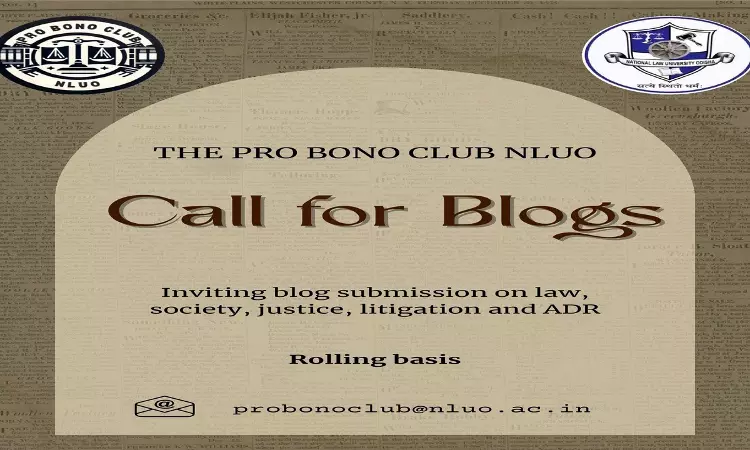 Call For Blogs: Pro Bono Club, NLUO, Invites Submissions On Law, Justice, And Society Call For Blogs: Pro Bono Club, NLUO, Invites Submissions On Law, Justice, And Society
