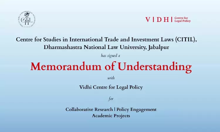CITIL, DNLU Jabalpur And Vidhi Centre For Legal Policy Sign MoU To Set Up Kautilya Society CITIL, DNLU Jabalpur And Vidhi Centre For Legal Policy Sign MoU To Set Up Kautilya Society
