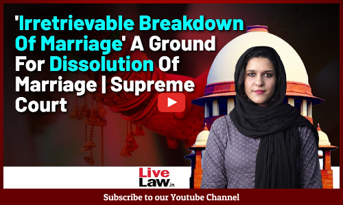 Irretrievable Breakdown Of Marriage A Ground For Dissolution Of Marriage | Supreme Court Irretrievable Breakdown Of Marriage A Ground For Dissolution Of Marriage | Supreme Court