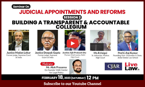 SESSION 2- CJAR AND LIVELAW SEMINAR- BUILDING A TRANSPARENT AND ACCOUNTABLE COLLEGIUM - LIVE NOW SESSION 2- CJAR AND LIVELAW SEMINAR- BUILDING A TRANSPARENT AND ACCOUNTABLE COLLEGIUM - LIVE NOW
