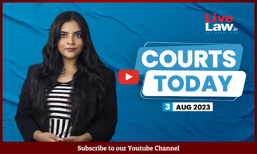Courts Today 03.08.2023 : Manipur Violence, Gyanvapi Mosque Case, Bihar Caste Survey Courts Today 03.08.2023 : Manipur Violence, Gyanvapi Mosque Case, Bihar Caste Survey